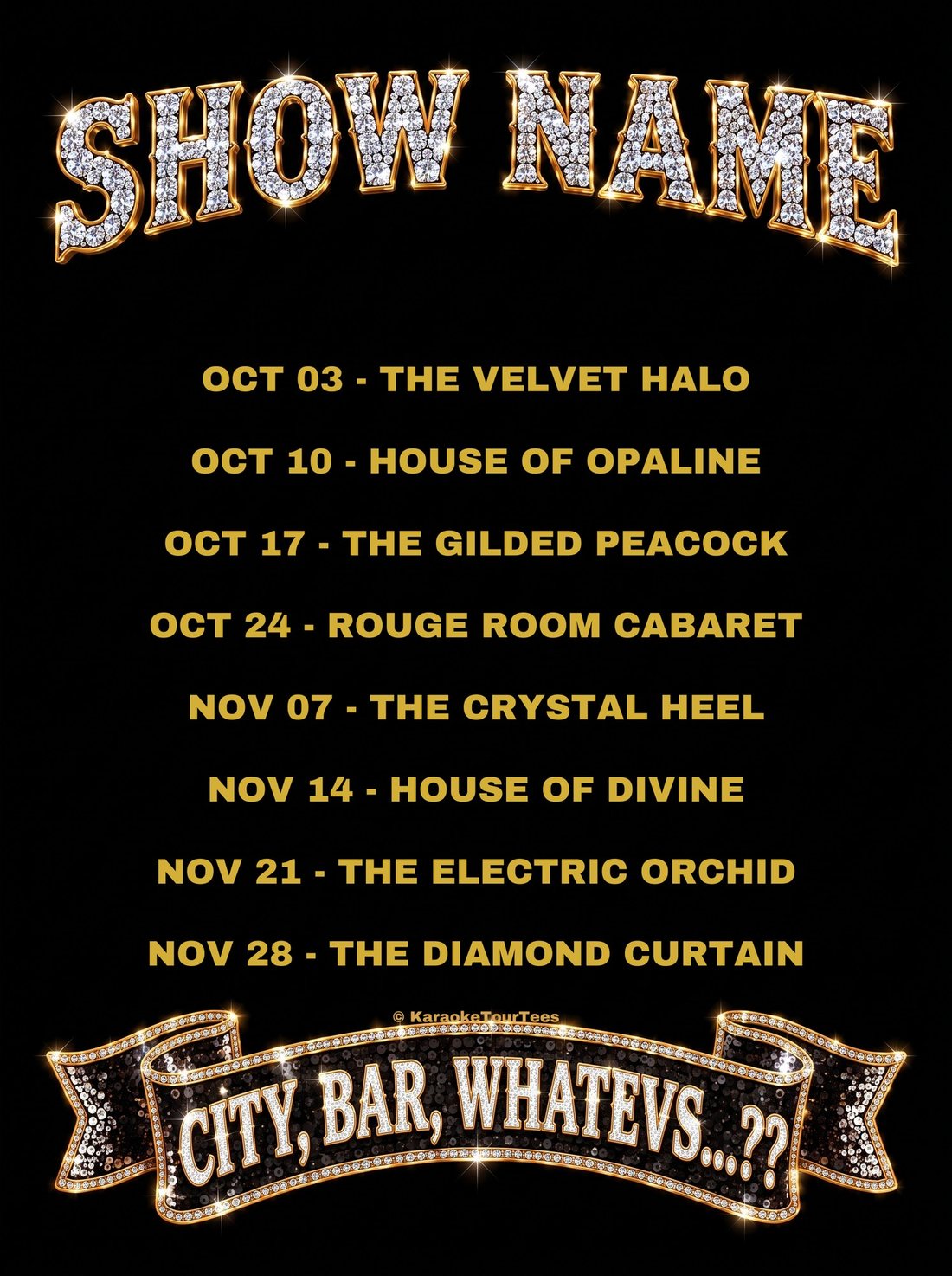 Back design: Show Name in diamond lettering above a list of tour dates and venues, with a banner reading City, Bar, Whatevs